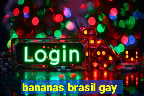 bananas brasil gay