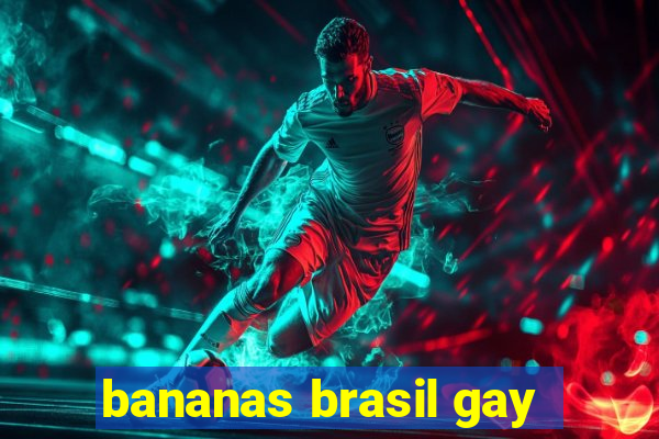 bananas brasil gay