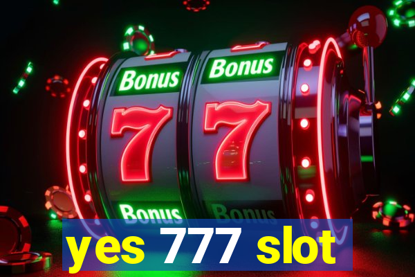 yes 777 slot