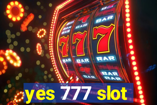 yes 777 slot