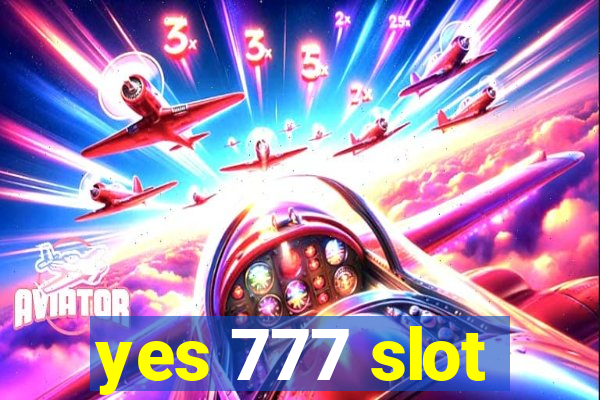 yes 777 slot