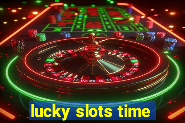 lucky slots time