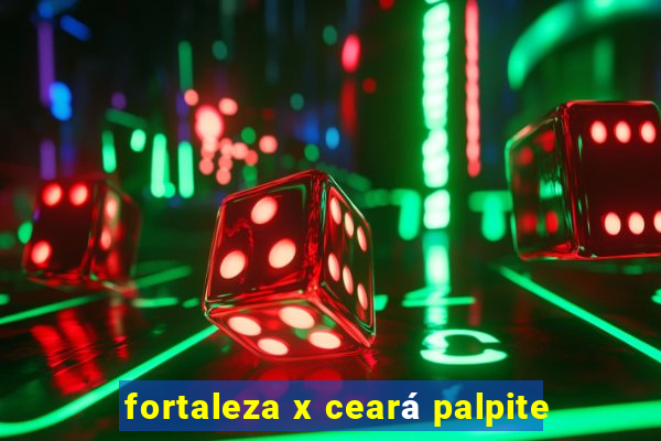 fortaleza x ceará palpite