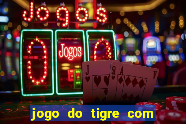 jogo do tigre com 5 reais