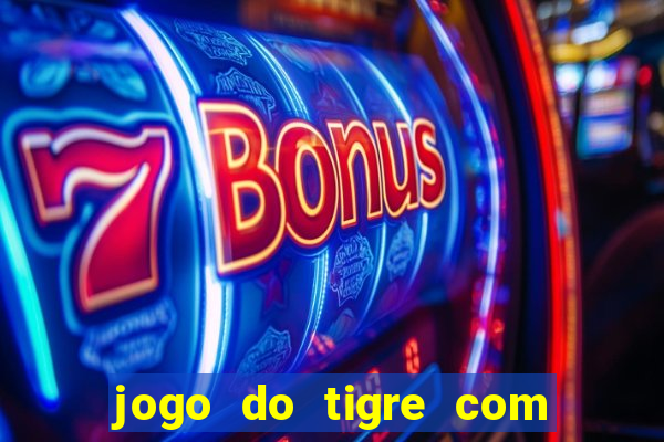 jogo do tigre com 5 reais