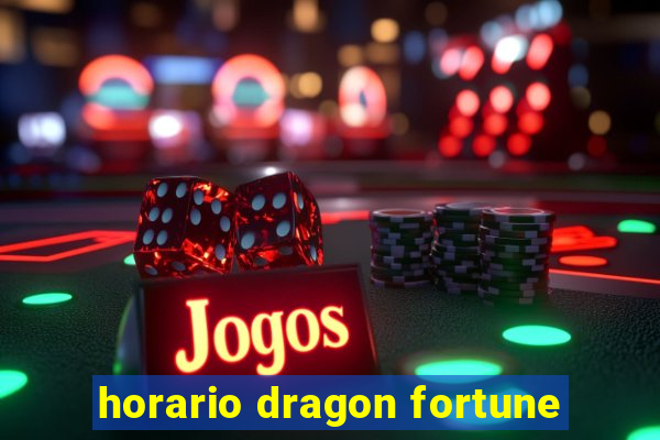 horario dragon fortune