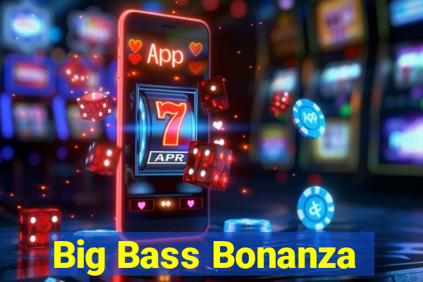 Big Bass Bonanza