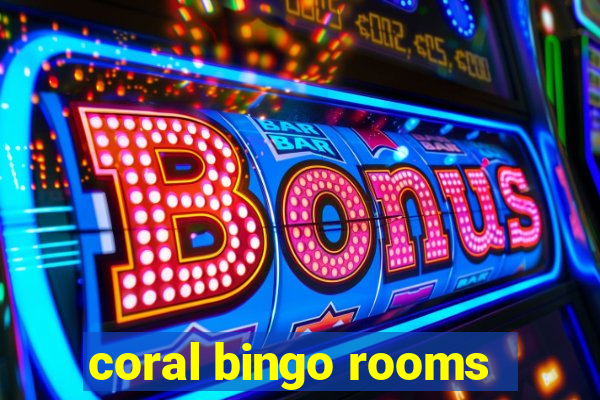 coral bingo rooms