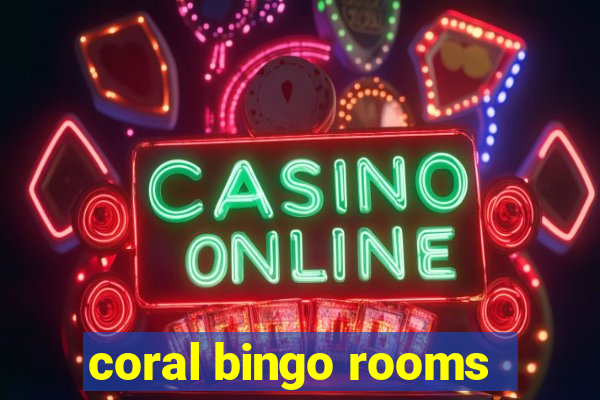 coral bingo rooms