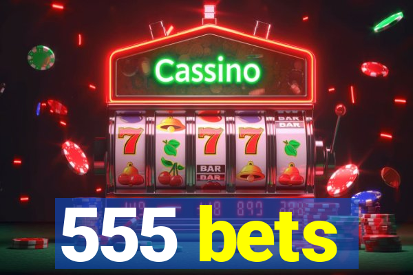 555 bets