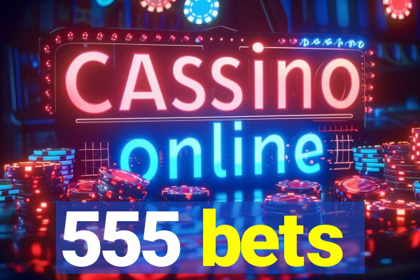 555 bets