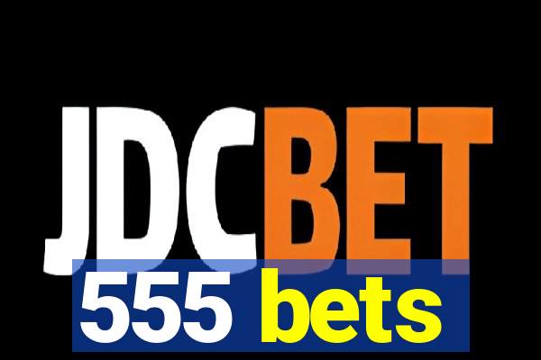 555 bets