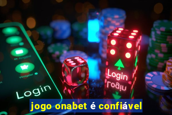 jogo onabet é confiável