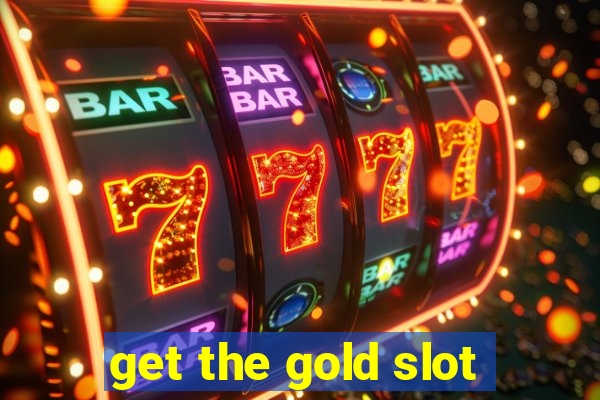 get the gold slot