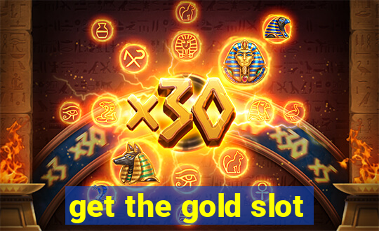 get the gold slot