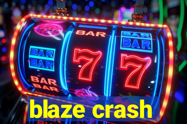 blaze crash