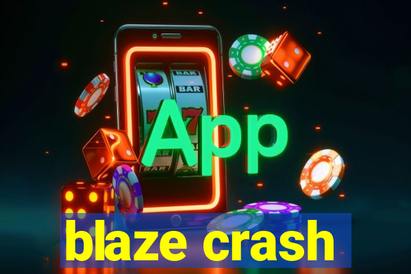 blaze crash