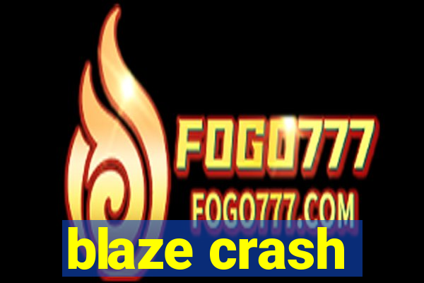 blaze crash