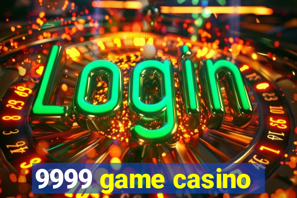 9999 game casino