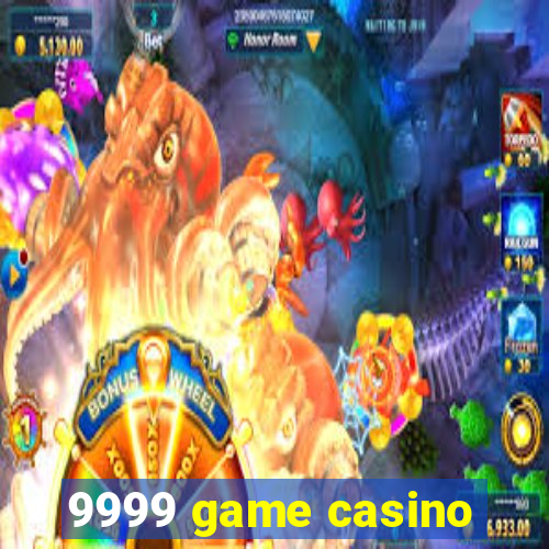 9999 game casino