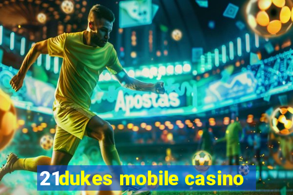 21dukes mobile casino