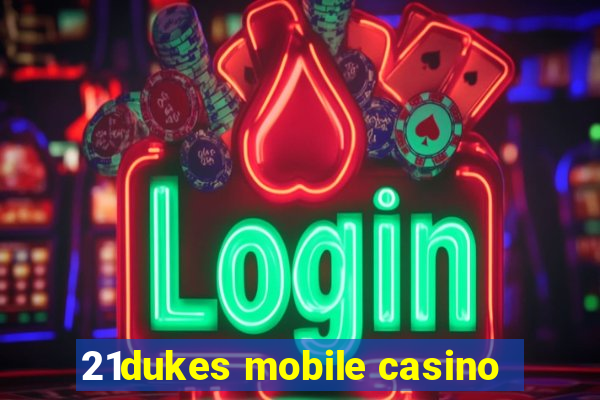 21dukes mobile casino