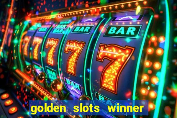 golden slots winner como sacar