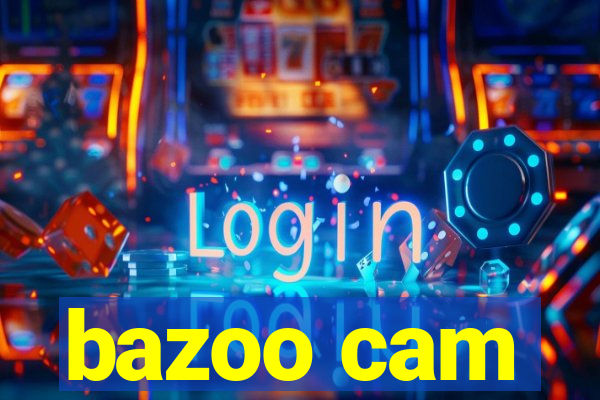 bazoo cam