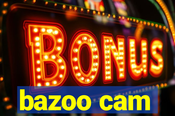 bazoo cam