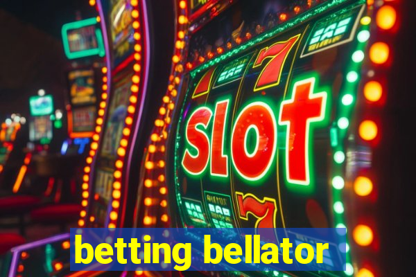 betting bellator