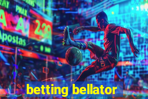 betting bellator