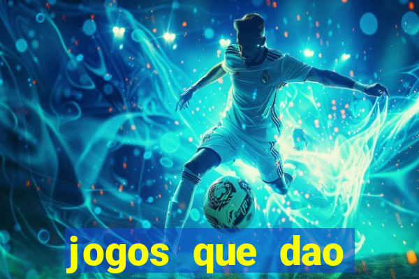 jogos que dao muito dinheiro