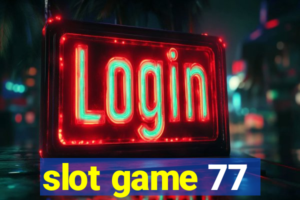 slot game 77