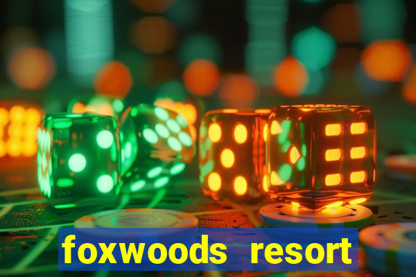 foxwoods resort casino ledyard connecticut