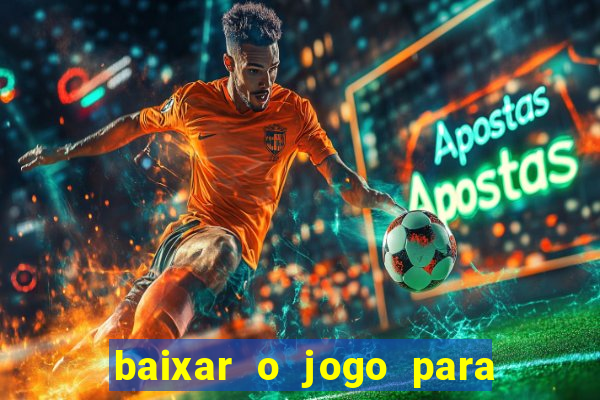 baixar o jogo para ganhar dinheiro