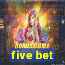 five bet