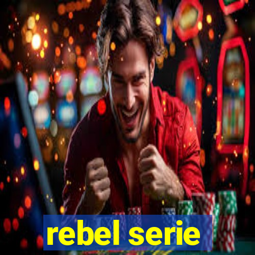 rebel serie