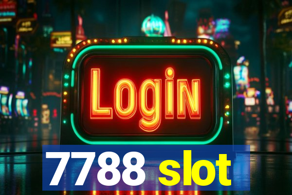 7788 slot