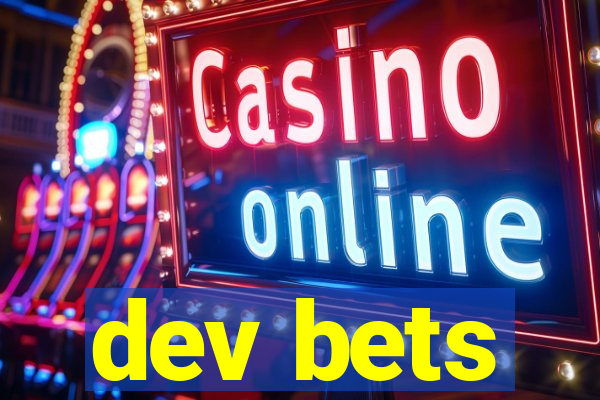 dev bets