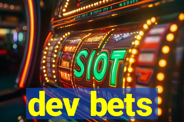 dev bets