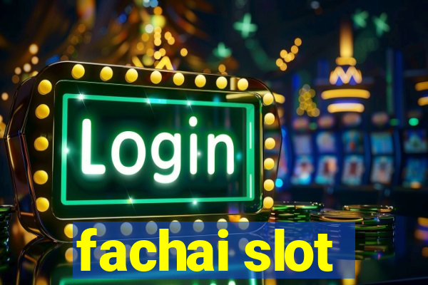 fachai slot