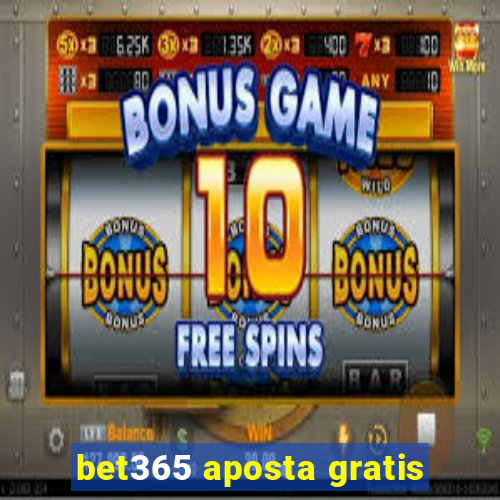 bet365 aposta gratis