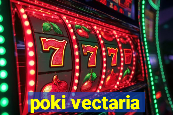 poki vectaria