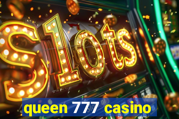 queen 777 casino