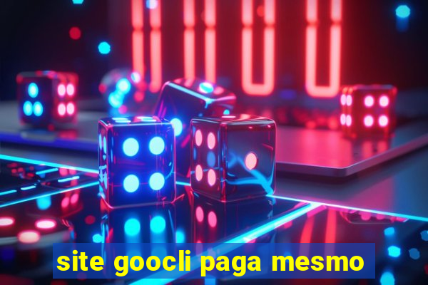 site goocli paga mesmo