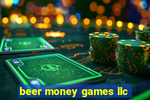 beer money games llc