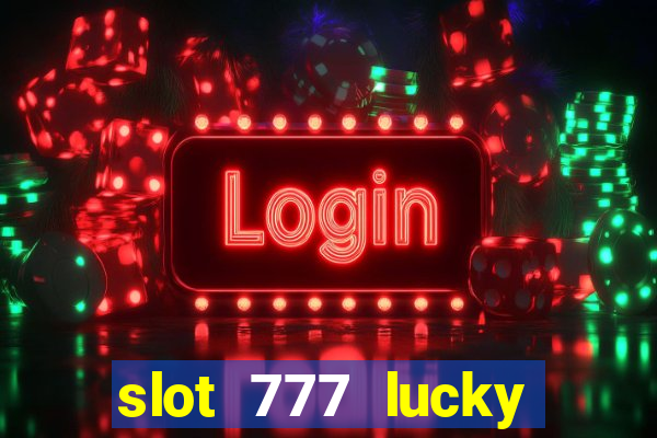 slot 777 lucky spin casino