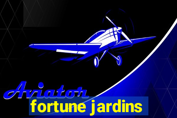 fortune jardins