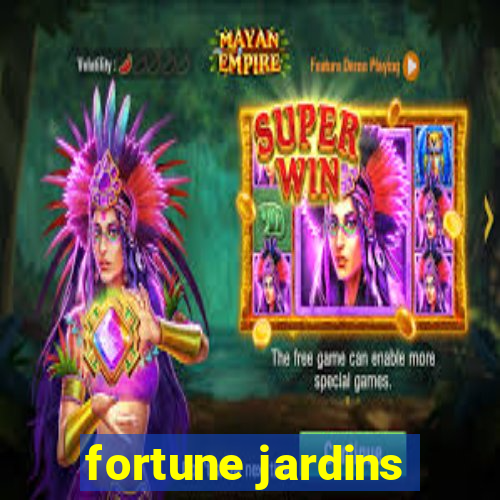 fortune jardins