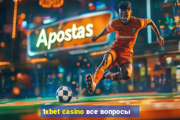 1xbet casino все вопросы